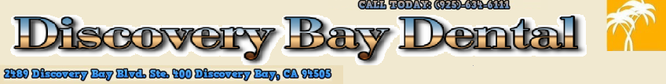DISCOVERY BAY DENTAL 2489 DISCOVERY BAY BLVD STE 400 DISCOVERY BAY, CA 94505P: 925-634-6111